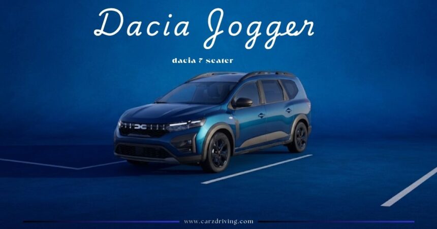 A blue Dacia Jogger seven-seater crossover parked against a solid blue background with the text "Dacia Jogger" and "dacia 7 seater" visible.
