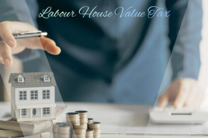 An image with the text "Labour House Value Tax" featuring a small model house surrounded by stacks of coins and paper money on a desk, with a person's hands hovering above the house and using a calculator in the background.