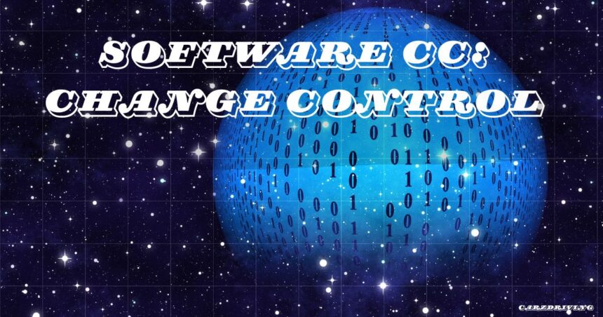 Graphic featured text reading "Software CC: Change Control" set against a starry space background with a blue binary code globe.